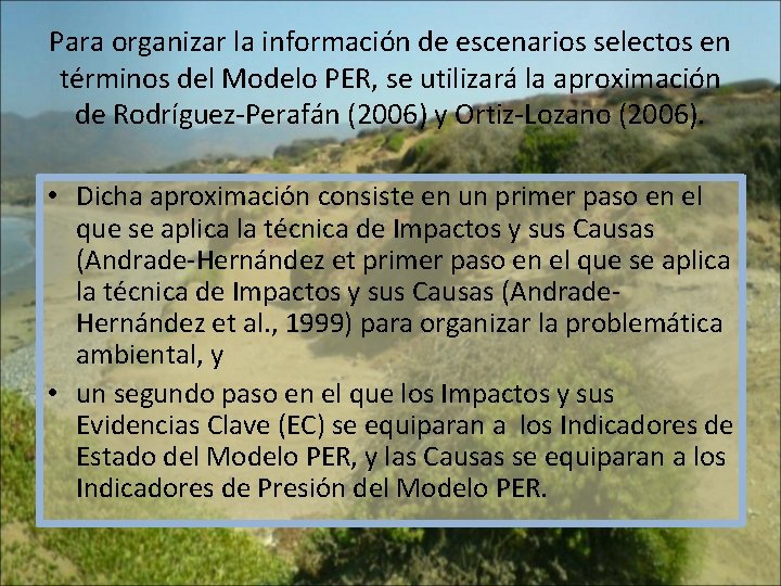 Para organizar la información de escenarios selectos en términos del Modelo PER, se utilizará