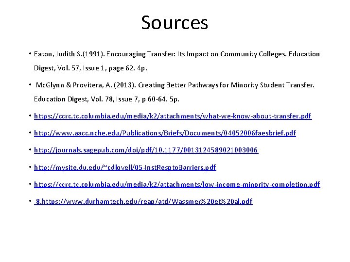 Sources • Eaton, Judith S. (1991). Encouraging Transfer: Its Impact on Community Colleges. Education