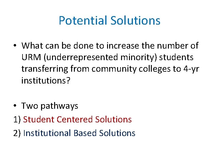 Potential Solutions • What can be done to increase the number of URM (underrepresented