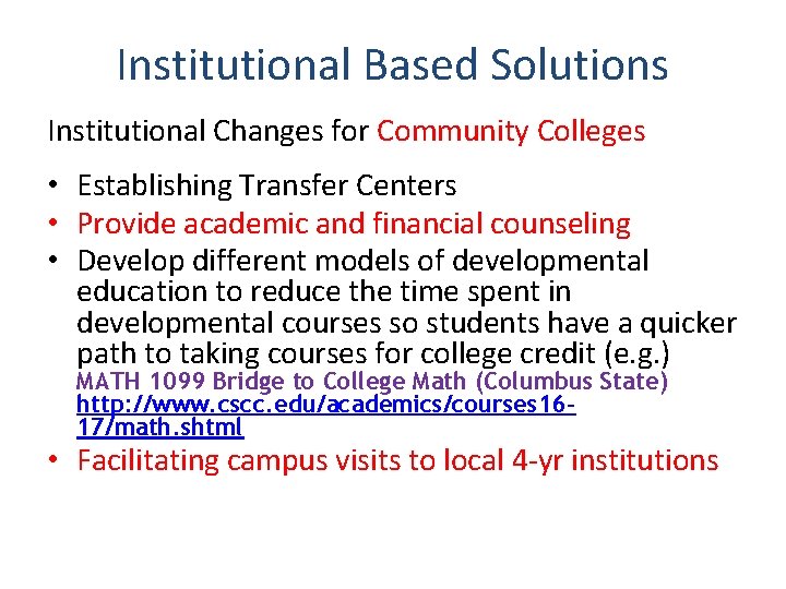 Institutional Based Solutions Institutional Changes for Community Colleges • Establishing Transfer Centers • Provide