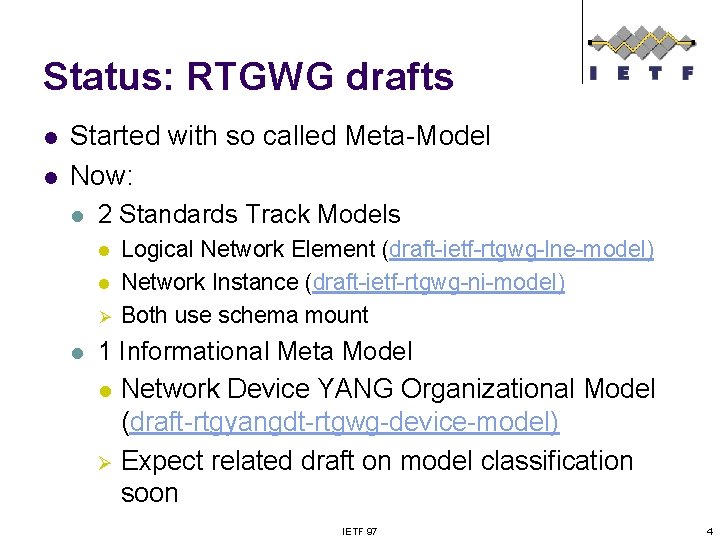 Status: RTGWG drafts l l Started with so called Meta-Model Now: l 2 Standards