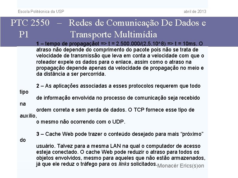 Escola Politécnica da USP abril de 2013 PTC 2550 – Redes de Comunicação De