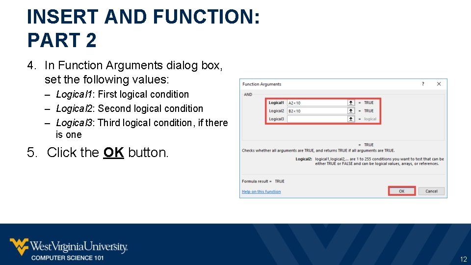 INSERT AND FUNCTION: PART 2 4. In Function Arguments dialog box, set the following