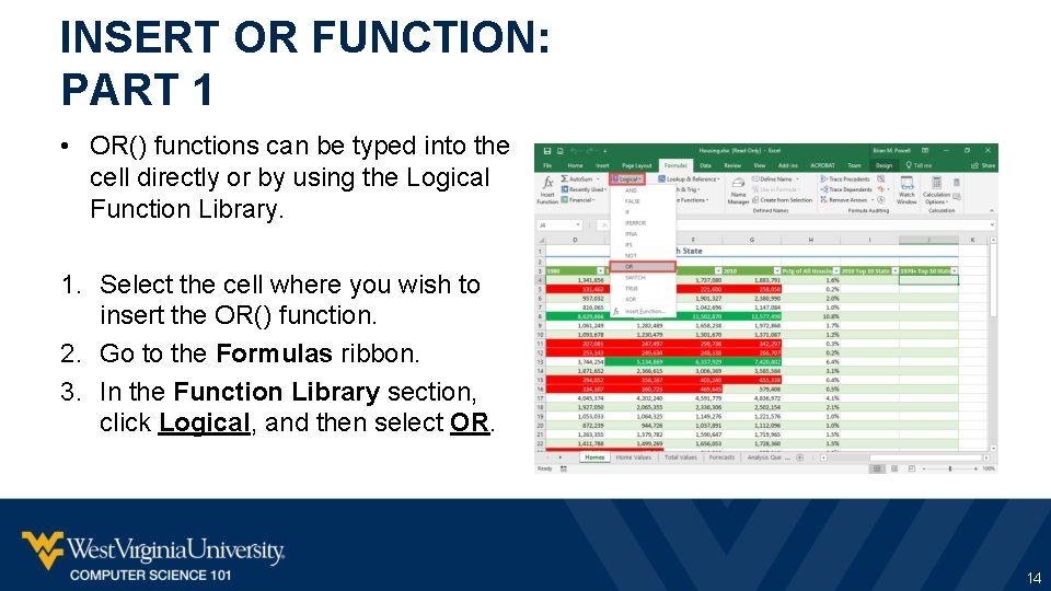 INSERT OR FUNCTION: PART 1 • OR() functions can be typed into the cell