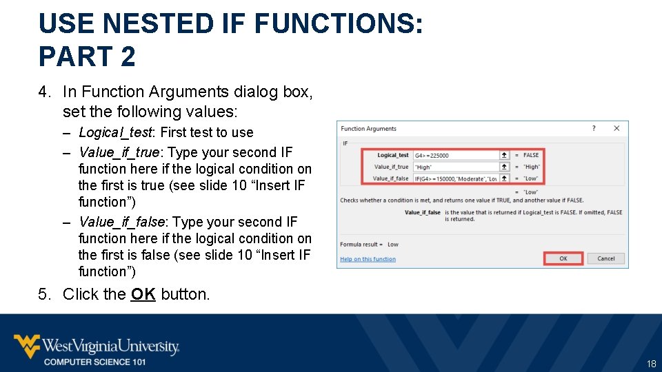 USE NESTED IF FUNCTIONS: PART 2 4. In Function Arguments dialog box, set the