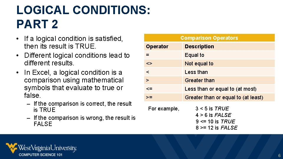 LOGICAL CONDITIONS: PART 2 • If a logical condition is satisfied, then its result