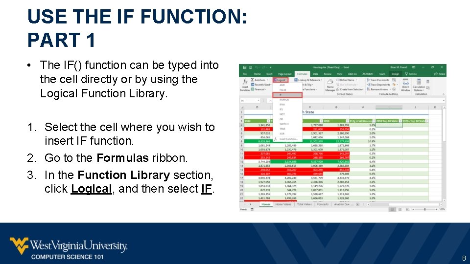 USE THE IF FUNCTION: PART 1 • The IF() function can be typed into