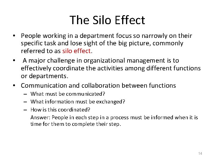 The Silo Effect • People working in a department focus so narrowly on their