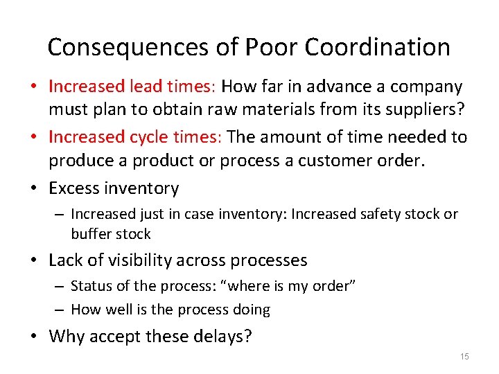 Consequences of Poor Coordination • Increased lead times: How far in advance a company