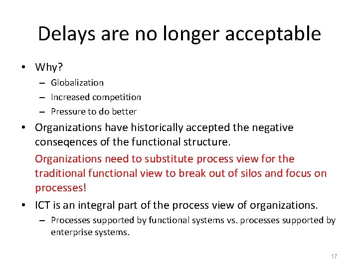 Delays are no longer acceptable • Why? – Globalization – Increased competition – Pressure