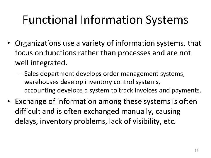 Functional Information Systems • Organizations use a variety of information systems, that focus on