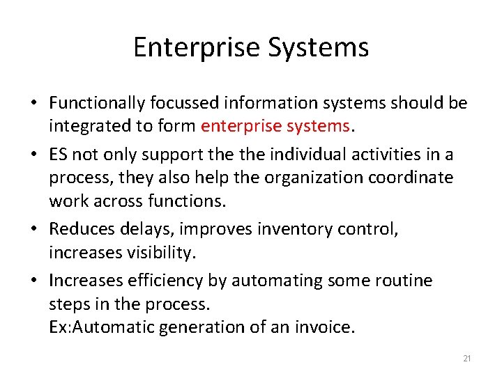 Enterprise Systems • Functionally focussed information systems should be integrated to form enterprise systems.