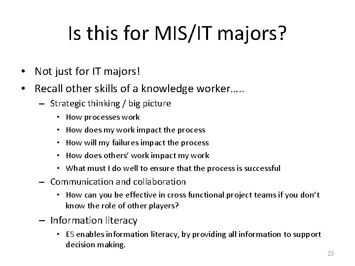 Is this for MIS/IT majors? • Not just for IT majors! • Recall other