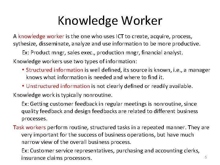 Knowledge Worker A knowledge worker is the one who uses ICT to create, acquire,