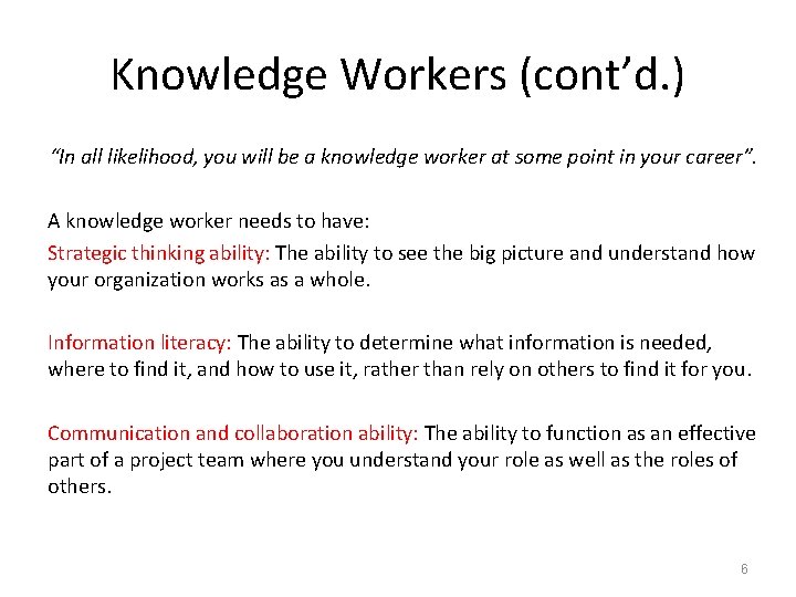 Knowledge Workers (cont’d. ) “In all likelihood, you will be a knowledge worker at