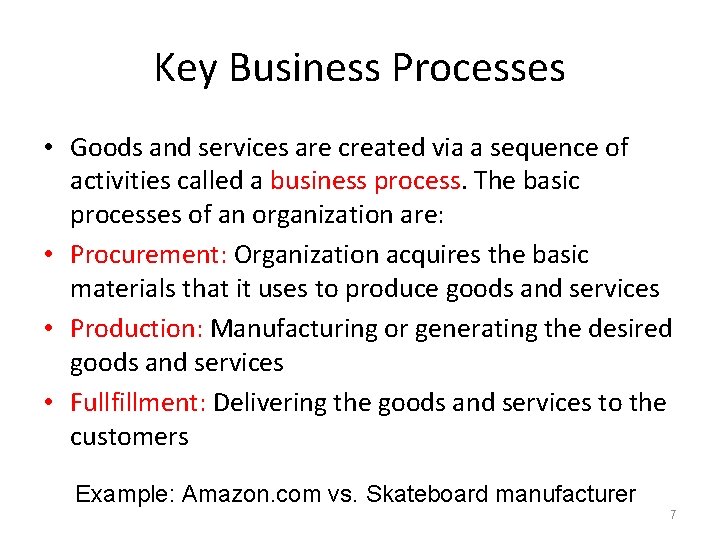 Key Business Processes • Goods and services are created via a sequence of activities