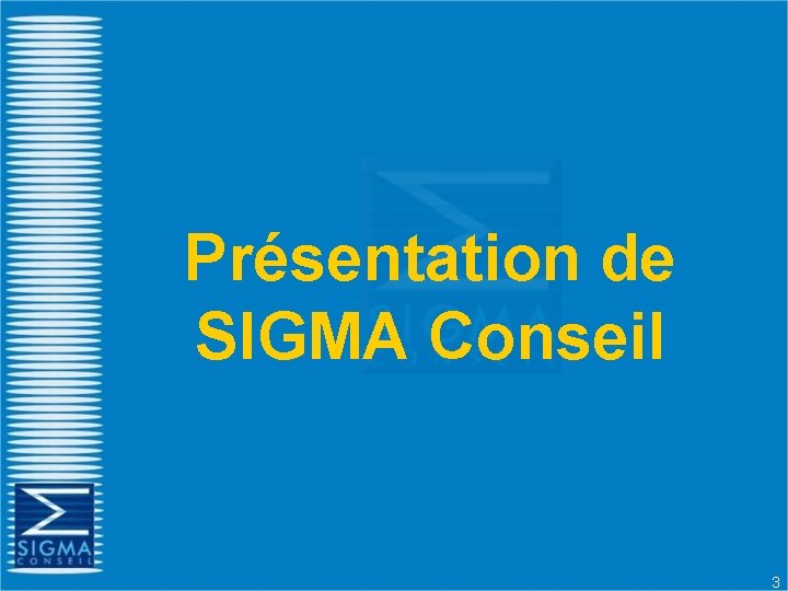 Présentation de SIGMA Conseil 3 