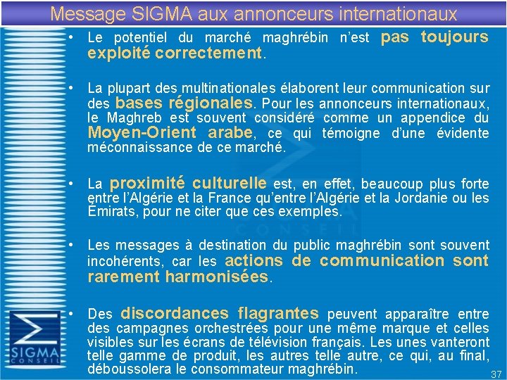 Message SIGMA aux annonceurs internationaux • Le potentiel du marché maghrébin n’est pas toujours
