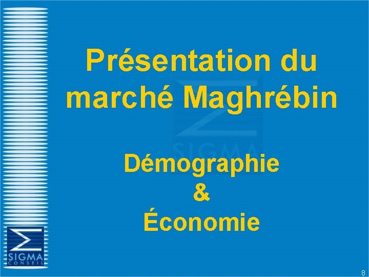 Présentation du marché Maghrébin Démographie & Économie 8 