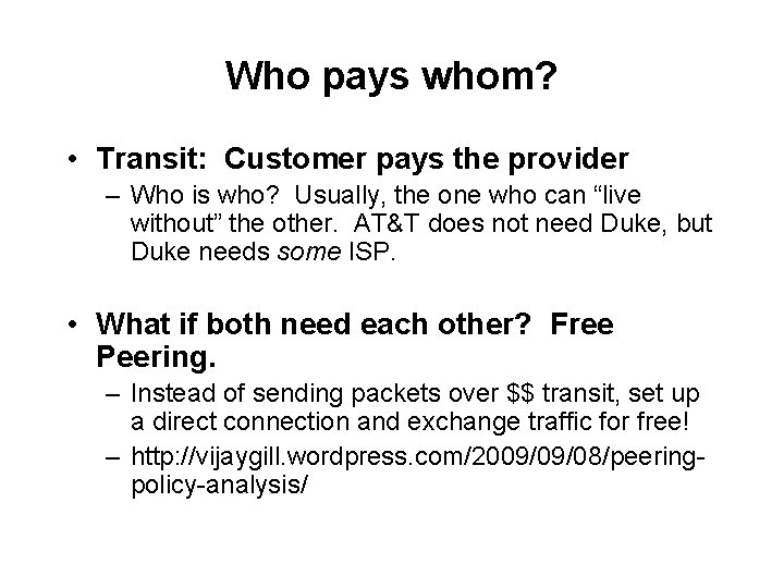 Who pays whom? • Transit: Customer pays the provider – Who is who? Usually,