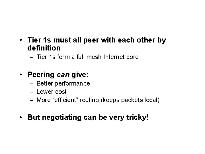  • Tier 1 s must all peer with each other by definition –