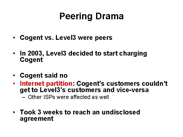 Peering Drama • Cogent vs. Level 3 were peers • In 2003, Level 3