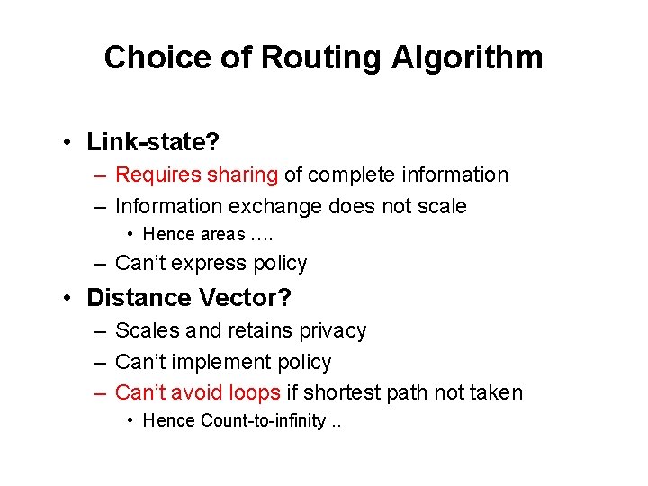 Choice of Routing Algorithm • Link-state? – Requires sharing of complete information – Information