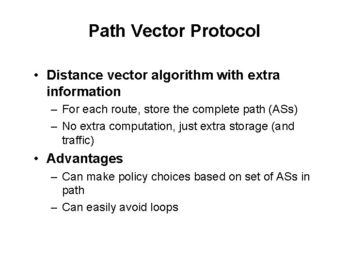 Path Vector Protocol • Distance vector algorithm with extra information – For each route,