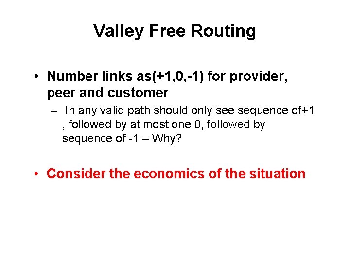 Valley Free Routing • Number links as(+1, 0, -1) for provider, peer and customer