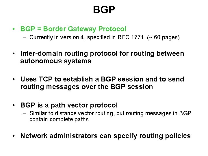BGP • BGP = Border Gateway Protocol – Currently in version 4, specified in