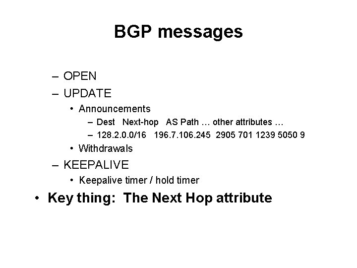 BGP messages – OPEN – UPDATE • Announcements – Dest Next-hop AS Path …