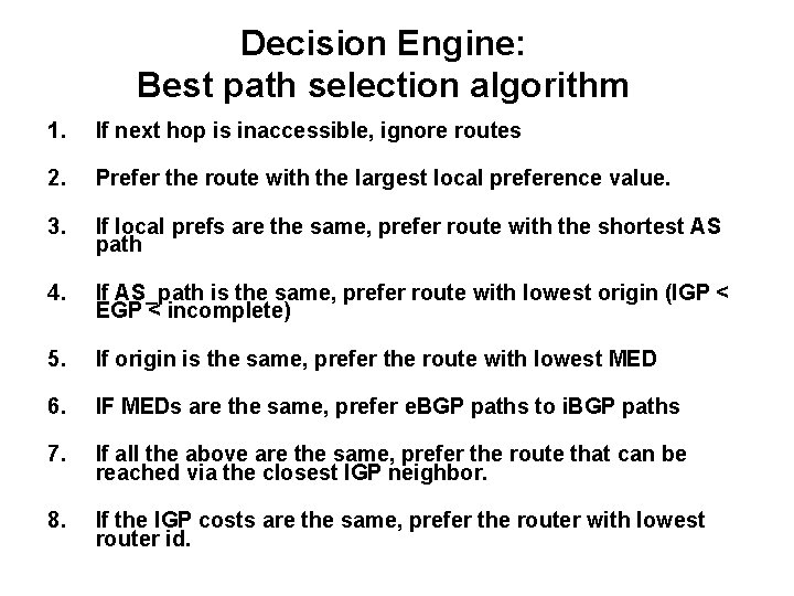 Decision Engine: Best path selection algorithm 1. If next hop is inaccessible, ignore routes