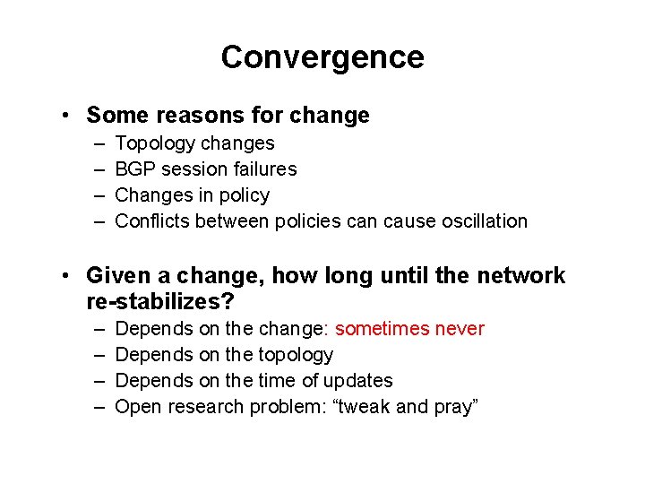 Convergence • Some reasons for change – – Topology changes BGP session failures Changes