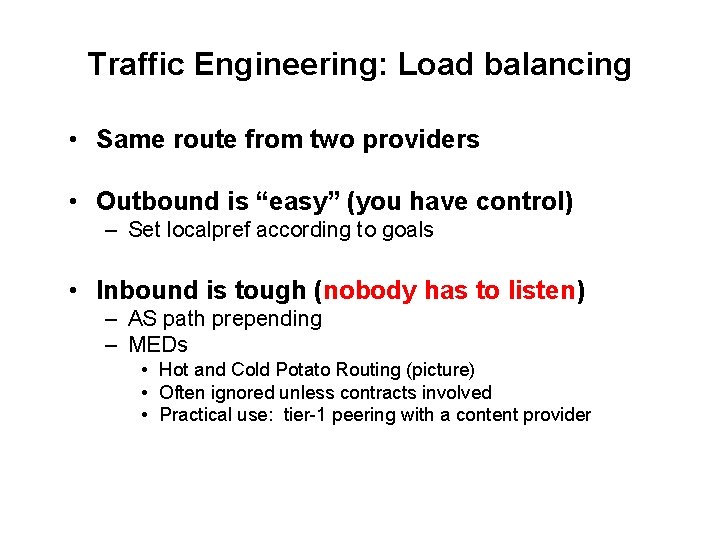 Traffic Engineering: Load balancing • Same route from two providers • Outbound is “easy”