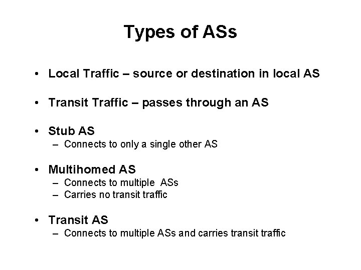 Types of ASs • Local Traffic – source or destination in local AS •