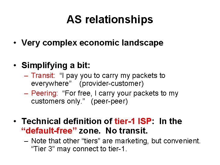 AS relationships • Very complex economic landscape • Simplifying a bit: – Transit: “I