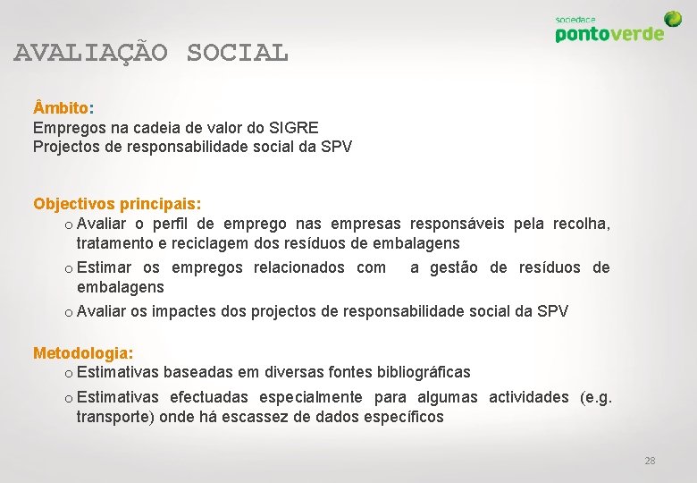 AVALIAÇÃO SOCIAL mbito: Empregos na cadeia de valor do SIGRE Projectos de responsabilidade social
