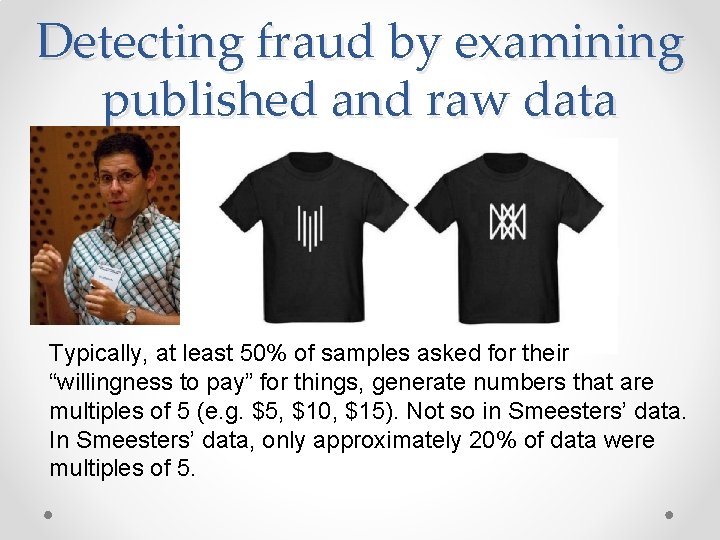 Detecting fraud by examining published and raw data Typically, at least 50% of samples