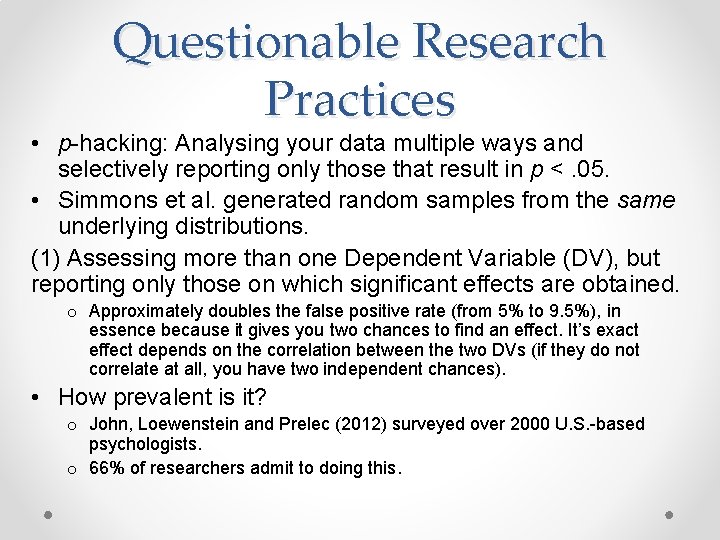 Questionable Research Practices • p-hacking: Analysing your data multiple ways and selectively reporting only