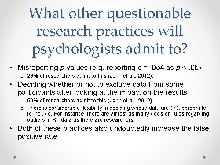 What other questionable research practices will psychologists admit to? • Misreporting p-values (e. g.