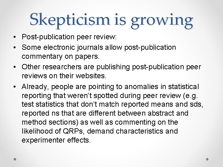 Skepticism is growing • Post-publication peer review: • Some electronic journals allow post-publication commentary