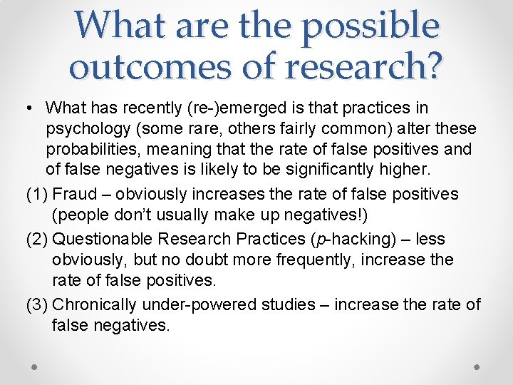 What are the possible outcomes of research? • What has recently (re-)emerged is that