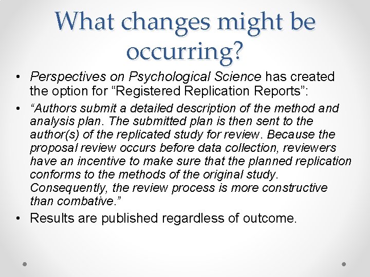 What changes might be occurring? • Perspectives on Psychological Science has created the option