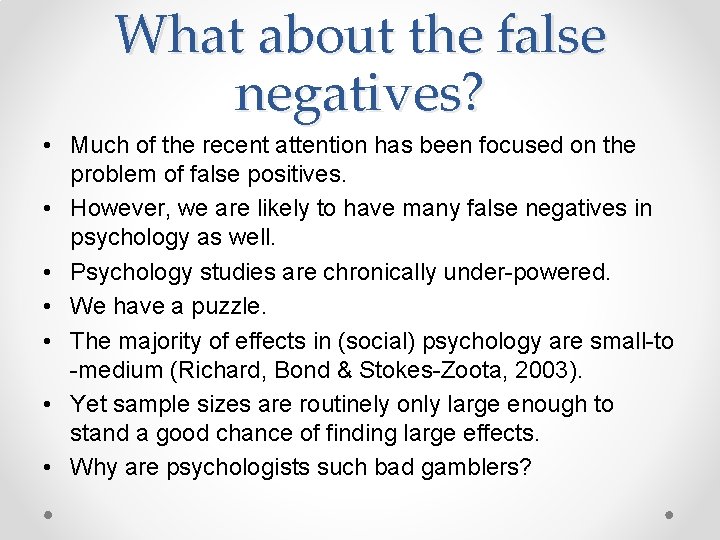 What about the false negatives? • Much of the recent attention has been focused