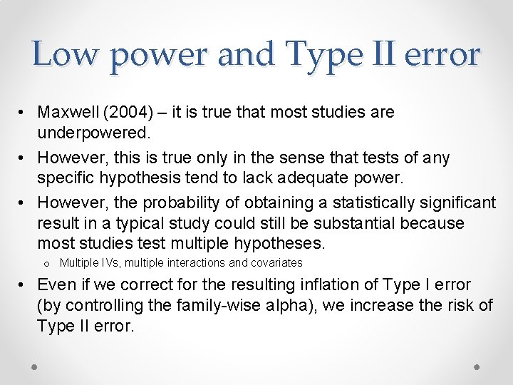 Low power and Type II error • Maxwell (2004) – it is true that