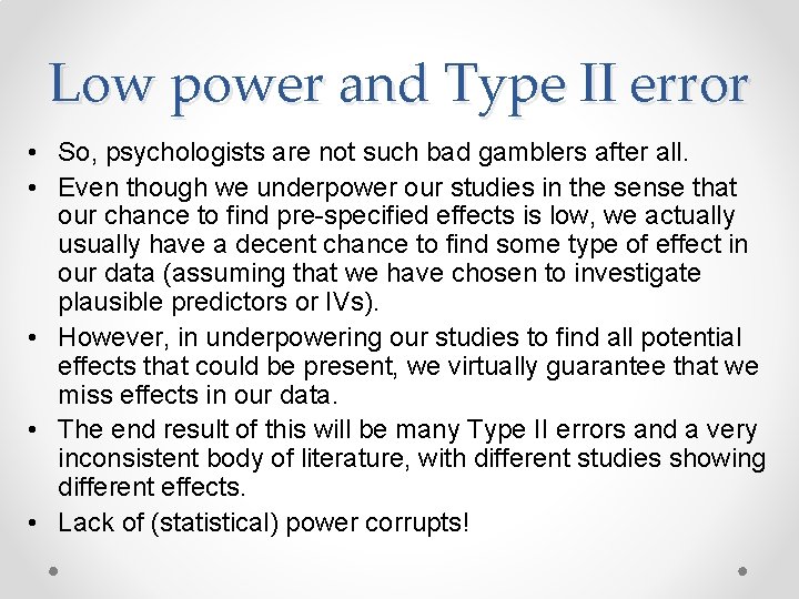 Low power and Type II error • So, psychologists are not such bad gamblers