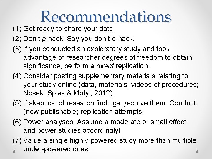 Recommendations (1) Get ready to share your data. (2) Don’t p-hack. Say you don’t