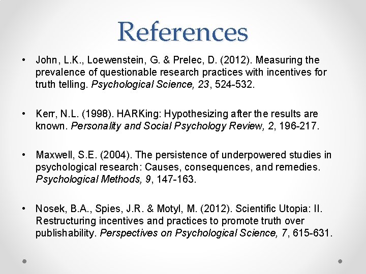 References • John, L. K. , Loewenstein, G. & Prelec, D. (2012). Measuring the
