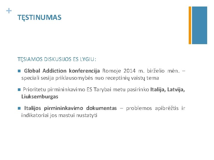 + TĘSTINUMAS TĘSIAMOS DISKUSIJOS ES LYGIU: n Global Addiction konferencija Romoje 2014 m. birželio