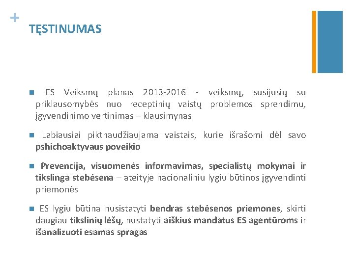 + TĘSTINUMAS n ES Veiksmų planas 2013 -2016 - veiksmų, susijusių su priklausomybės nuo